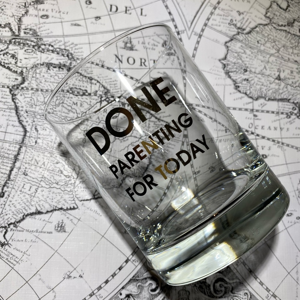 Chez gagne “done parenting for today” rocks glass